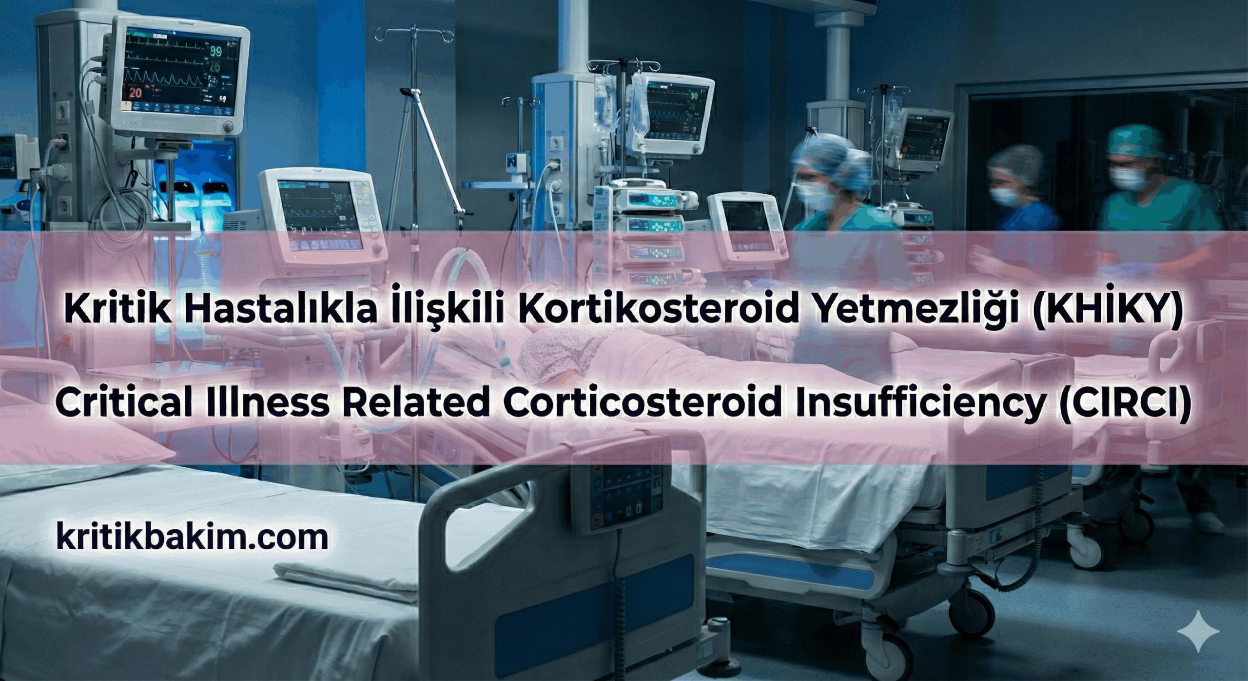 Kritik Hastalıkla İlişkili Kortikosteroid Yetmezliği khiky circi